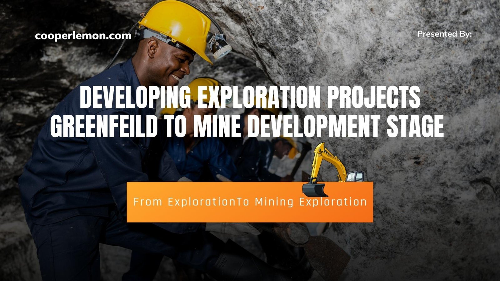 Developing Exploration Projects Greenfield to Mine Development Stage